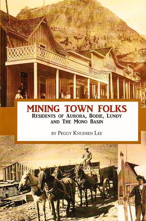 Mining Town Folks: Residents of Aurora, Bodie, Lundy and The Mono Basin